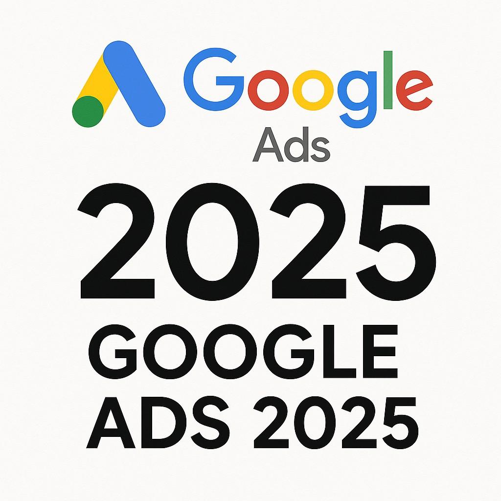 Google ads rehberi 2025