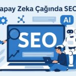 Yapay Zeka Çağında SEO