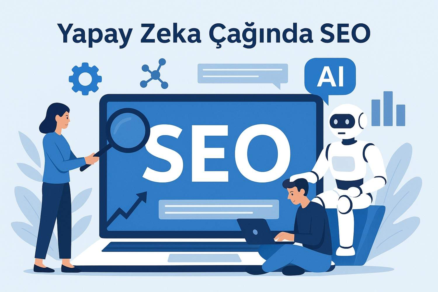 Yapay Zeka Çağında SEO’nun Evrimi ve Stratejik Kullanımı